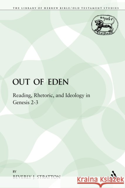 Out of Eden: Reading, Rhetoric, and Ideology in Genesis 2-3