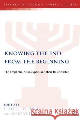 Knowing the End from the Beginning: The Prophetic, the Apocalyptic and Their Relationship