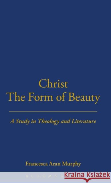 Christ the Form of Beauty: A Study in Theology and Literature
