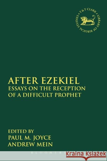 After Ezekiel: Essays on the Reception of a Difficult Prophet