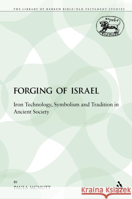 The Forging of Israel: Iron Technology, Symbolism and Tradition in Ancient Society