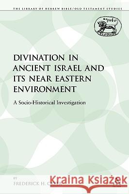 Divination in Ancient Israel and Its Near Eastern Environment: A Socio-Historical Investigation