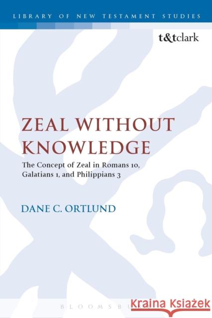 Zeal Without Knowledge: The Concept of Zeal in Romans 10, Galatians 1, and Philippians 3