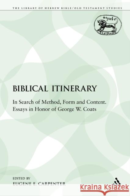 A Biblical Itinerary: In Search of Method, Form and Content. Essays in Honor of George W. Coats