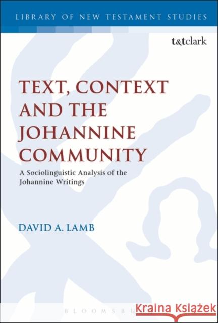 Text, Context and the Johannine Community: A Sociolinguistic Analysis of the Johannine Writings