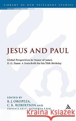 Jesus and Paul: Global Perspectives in Honour of James D. G. Dunn. a Festschrift for His 70th Birthday