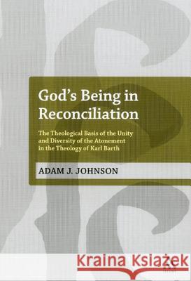 God's Being in Reconciliation: The Theological Basis of the Unity and Diversity of the Atonement in the Theology of Karl Barth