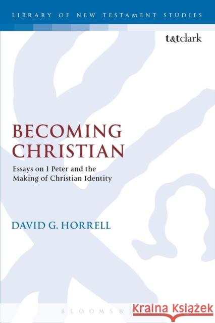 Becoming Christian: Essays on 1 Peter and the Making of Christian Identity