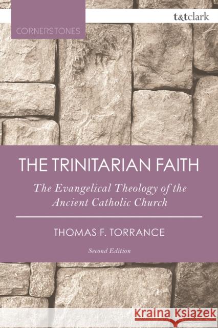 The Trinitarian Faith: The Evangelical Theology of the Ancient Catholic Church