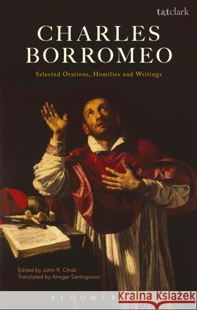 Charles Borromeo: Selected Orations, Homilies and Writings