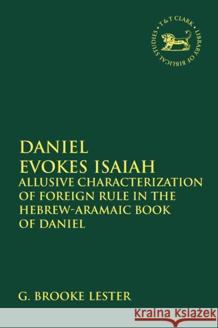 Daniel Evokes Isaiah: Allusive Characterization of Foreign Rule in the Hebrew-Aramaic Book of Daniel