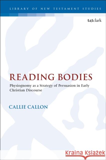 Reading Bodies: Physiognomy as a Strategy of Persuasion in Early Christian Discourse