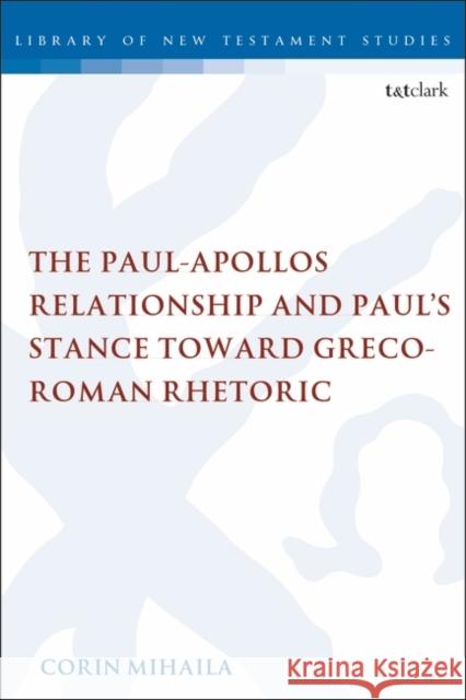 The Paul-Apollos Relationship and Paul's Stance Toward Greco-Roman Rhetoric: An Exegetical and Socio-Historical Study of 1 Corinthians 1-4