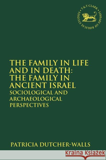 The Family in Life and in Death: The Family in Ancient Israel: Sociological and Archaeological Perspectives