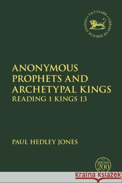 Anonymous Prophets and Archetypal Kings: Reading 1 Kings 13