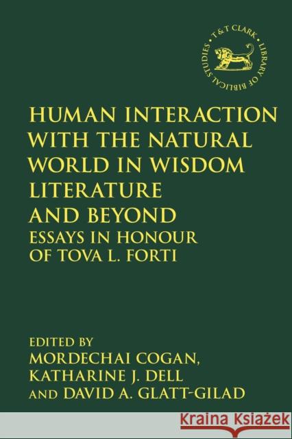 Human Interaction with the Natural World in Wisdom Literature and Beyond: Essays in Honour of Tova L. Forti