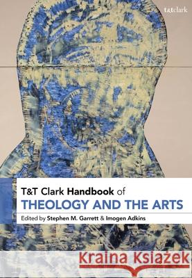 T&t Clark Handbook of Theology and the Arts