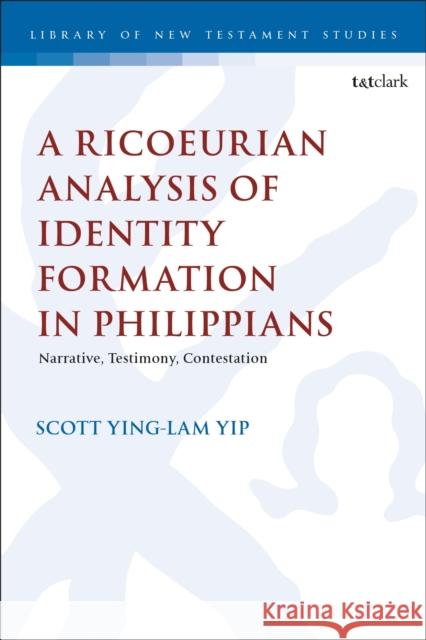 A Ricoeurian Analysis of Identity Formation in Philippians: Narrative, Testimony, Contestation