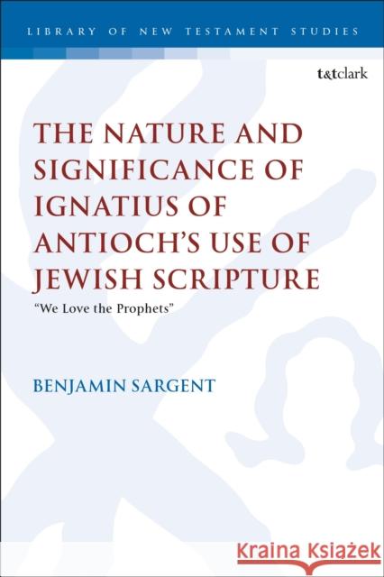 The Nature and Significance of Ignatius of Antioch's Use of Jewish Scripture: 