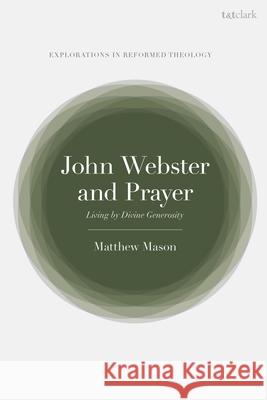 John Webster and Prayer: Living by Divine Generosity