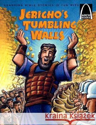Jericho's Tumbling Walls: The Story of Joshua and the Battle of Jericho