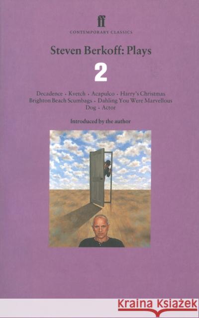 Steven Berkoff Plays 2: Decadence; Kvetch; Acapulco; Harry's Christmas; Brighton Beach Scumbags; Dahling You Were Marvelous; Dog; Actor
