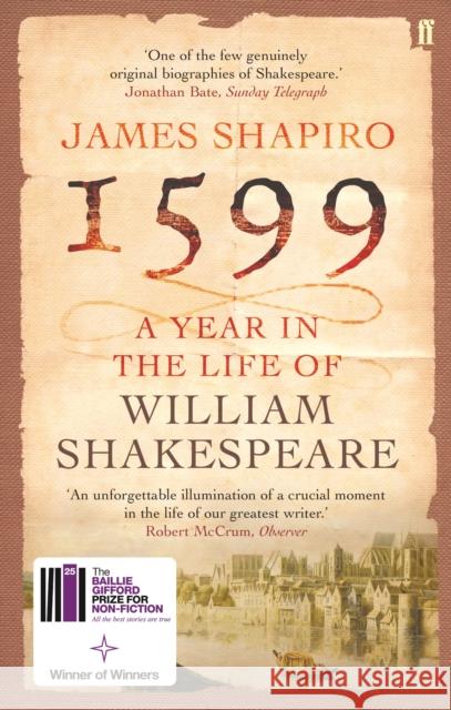 1599: A Year in the Life of William Shakespeare: Winner of the Baillie Gifford Winner of Winners Award 2023