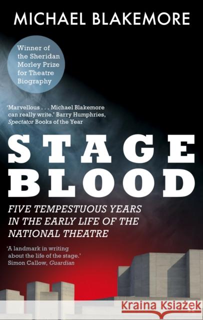 Stage Blood: Five tempestuous years in the early life of the National Theatre