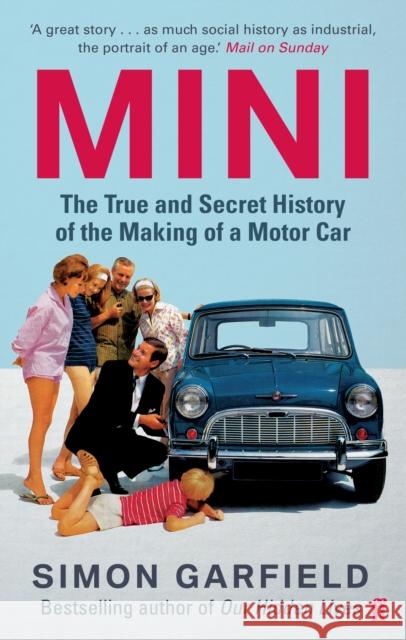 MINI: The True and Secret History of the Making of a Motor Car