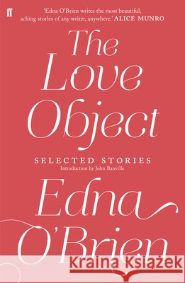 The Love Object: Selected Stories of Edna O'Brien