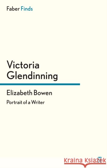 Elizabeth Bowen : Portrait of a Writer