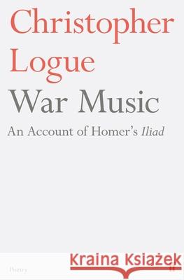 War Music: An Account of Homer's Iliad