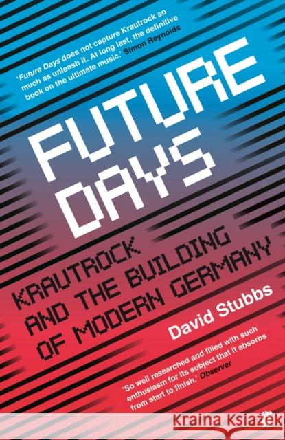 Future Days: Krautrock and the Building of Modern Germany