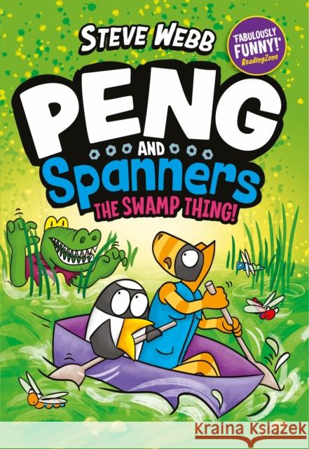 Peng and Spanners: The Swamp Thing!: Laugh-out-loud graphic novel adventures, perfect for Bunny vs Monkey fans