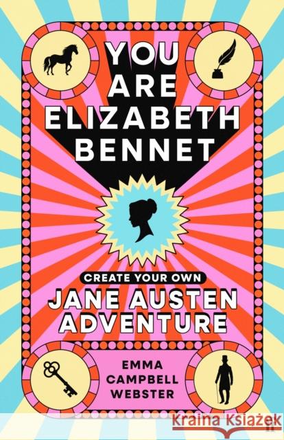 You Are Elizabeth Bennet: Create Your Own Jane Austen Adventure (Joanna Lumley: 'Perfect for Jane-ites like myself')