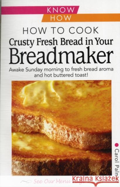 How to Cook Crusty Fresh Bread in Your Breadmaker: Know How