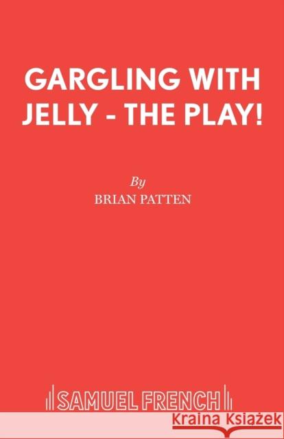 Gargling with Jelly - The Play!