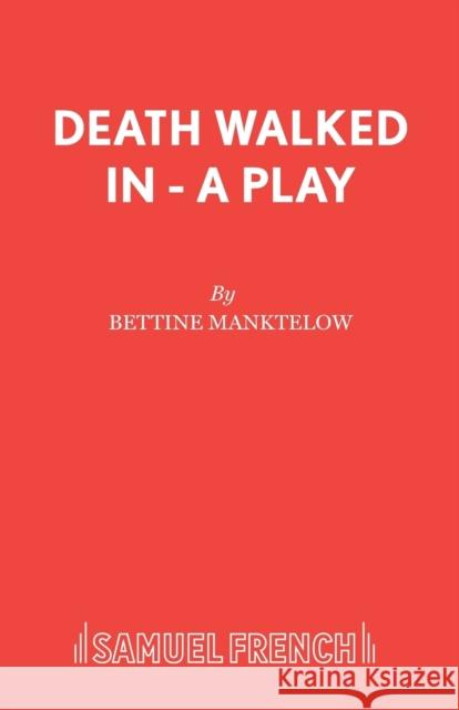 Death Walked In - A Play