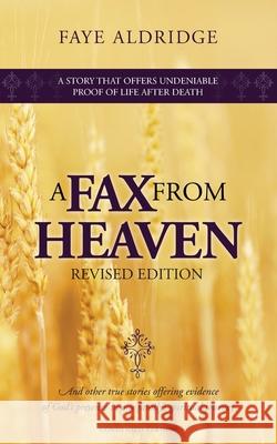 A Fax from Heaven: And Other True Stories Offering Evidence of God's Presence in One Family's Spiritual Journey