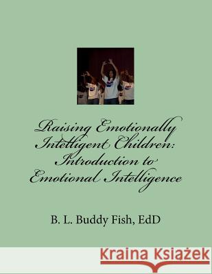 Raising Emotionally Intelligent Children: Introduction to Emotional Intelligence: Introduction to Emotional Intelligence