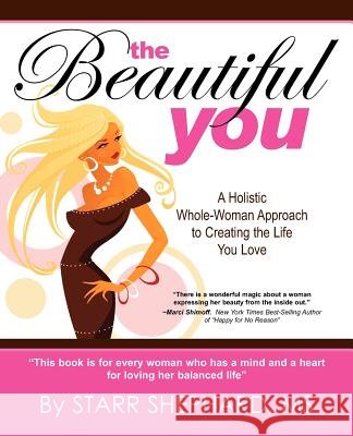 The Beautiful You: A Whole Woman Approach to Creating the Life You Love
