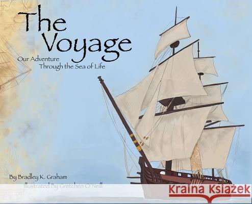 The Voyage: Our Adventure Through the Sea of Life