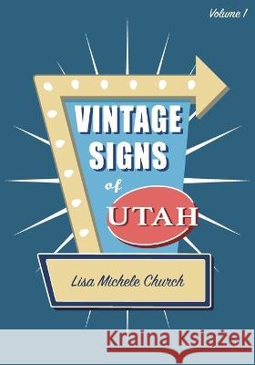 Vintage Signs of Utah: Volume One