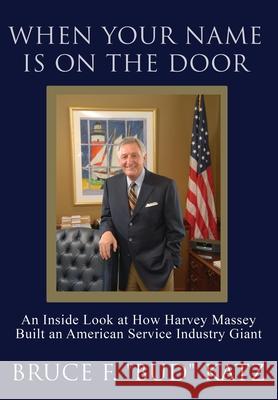 When Your Name Is on the Door: An Inside Look at How Harvey Massey Built an American Service Industry Giant