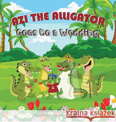Azi The Alligator Goes To A Wedding: Goes To A Wedding