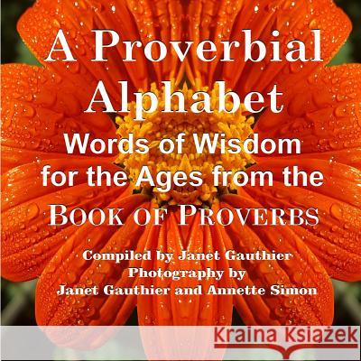 A Proverbial Alphabet: Words of Wisdom for the Ages from the Book of Proverbs