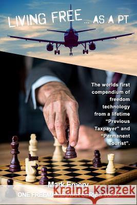 Living Free...as a 'pt': A First Hand Account of Life as a 'previous Taxpayer' and 'permanent Tourist'