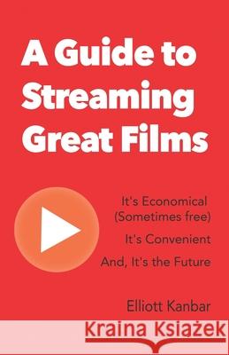 A Guide to Streaming Great Films: It's Economical (Sometimes free) It's Convenient And, It's the Future