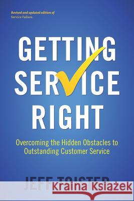 Getting Service Right: Overcoming the Hidden Obstacles to Outstanding Customer Service