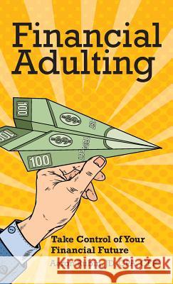 Financial Adulting: Take Control of Your Financial Future